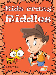 Title: Kids Crazy Riddles, Author: Carol Wells