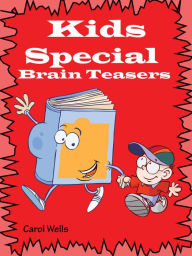 Title: Kids Special Brain Teasers, Author: Carol Wells