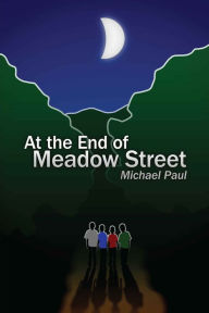 Title: At the End of Meadow Street, Author: Michael Paul