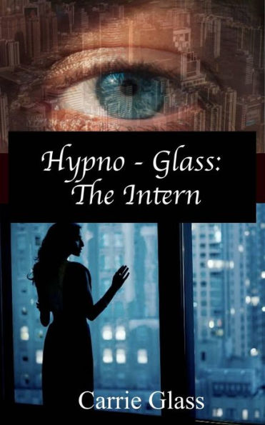 Hypno Glass: The Intern (Hypno-Glass, #4)