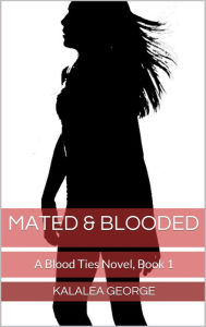 Title: Mated & Blooded, Author: Kalalea George