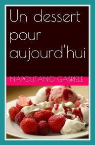 Title: Un dessert pour aujourd'hui, Author: Gabriele Napolitano