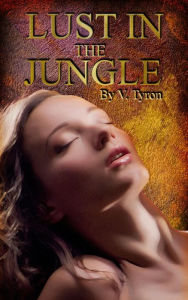 Title: Lust in the Jungle: an Edwardian Erotica, Author: Valentine Tyron