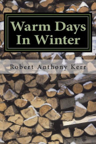 Title: Warm Days In Winter, Author: Robert Anthony Kerr