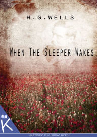 Title: When the Sleeper Wakes, Author: H. G. Wells