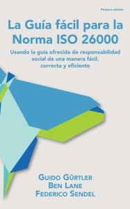 Title: La Guía Fácil para la Norma ISO 26000, Author: Guido Gurtler