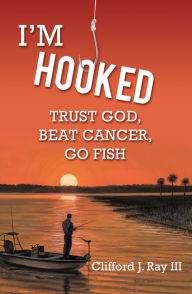 Title: I'm Hooked, Author: Clifford J. Ray III