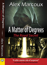 Title: A Matter of Degrees, Author: Alex Marcoux