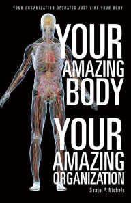 Title: Your Amazing Body Your Amazing Organization, Author: Sonja P. Nichols