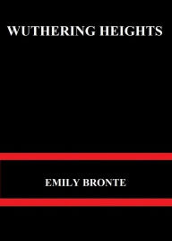 Title: Wuthering Heights by Emily Brontë, Author: Emily Brontë