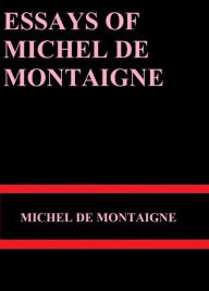 Title: Essays of Michel de Montaigne, Author: Michel de Montaigne