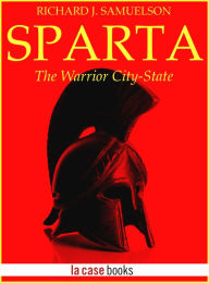 Title: Sparta. The Warrior City-State, Author: Richard J. Samuelson