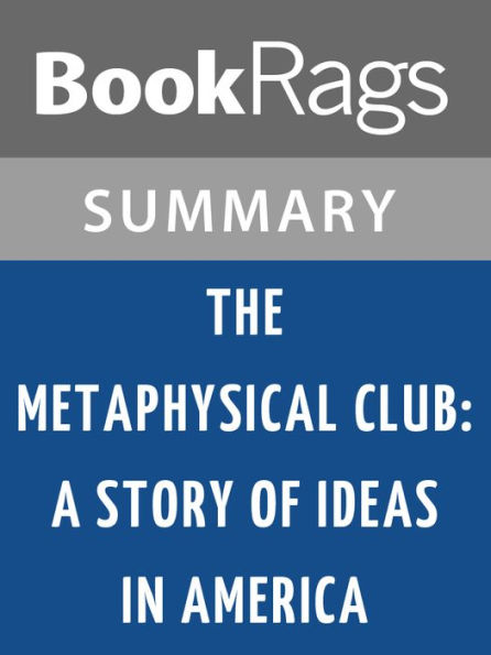 The Metaphysical Club: A Story of Ideas in America by Louis Menand Summary & Study Guide