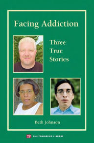 Title: Facing Addiction: Three True Stories, Author: Beth Johnson