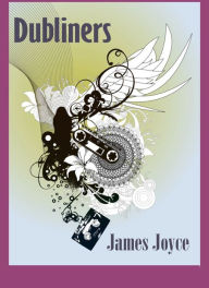 Title: Dubliners by James Joyce, Author: James Joyce