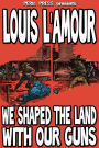 We Shaped The Land With Our Guns