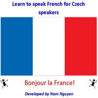 Title: Learn to Speak French for Czech Speakers, Author: Nam Nguyen