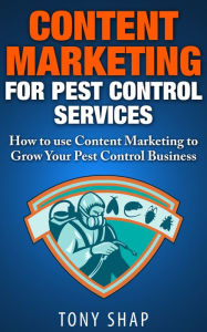 Title: Content Marketing for Pest Control Services, Author: Tony Shap