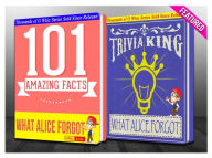 Title: What Alice Forgot - 101 Amazing Facts & Trivia King!, Author: G Whiz