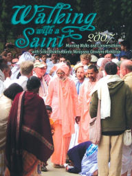 Title: Walking with a Saint 2007, Author: Sri Srimad Bhaktivedanta Narayana Gosvami Maharaja