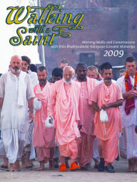 Title: Walking with a Saint 2009, Author: Sri Srimad Bhaktivedanta Narayana Gosvami Maharaja