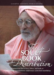 Title: The Soul of Book Distribution, Author: Sri Srimad Bhaktivedanta Narayana Gosvami Maharaja