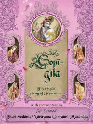 Title: Gopi-gita, Author: Sri Srimad Bhaktivedanta Narayana Gosvami Maharaja