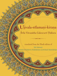 Title: Ujjvala-nilamani-kirana, Author: Sri Srimad Bhaktivedanta Narayana Gosvami Maharaja