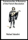 Scaramouche: A Romance of the French Revolution