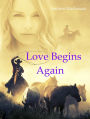 Love Begins Again:Mail Order Bride & Western Romance Collection