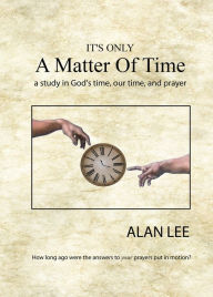 Title: It's Only A Matter Of Time, Author: Alan Lee