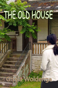 Title: The Old House, Author: Gisela Woldenga