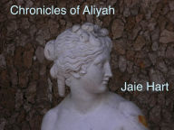 Title: Chronicles Of Aliyah, Author: Jaie Hart