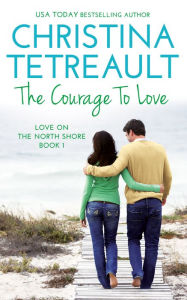 Title: The Courage To Love, Author: christina tetreault