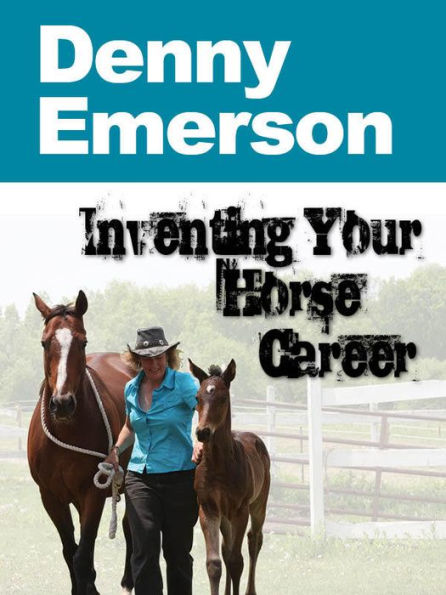 Inventing Your Horse Career - with Denny Emerson