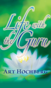 Title: Life with the Guru, Author: Art Hochberg