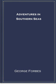 Title: Adventures in Southern Seas, Author: George Forbes