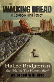 Title: The Walking Bread; The Bread Will Rise!, Author: Hallee Bridgeman