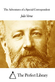 Title: The Adventures of a Special Correspondent, Author: Jules Verne