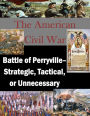 Civil War Battle of Perryville - Strategic, Tactical, or Unnecessary