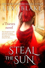 Title: Steal the Sun (Thieves Series #4), Author: Lexi Blake
