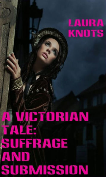 A Victorian Tale: Suffrage and Submission