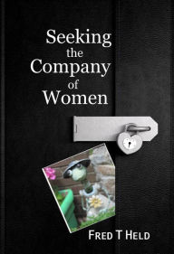 Title: Seeking the Company of Women, Author: Fred Held