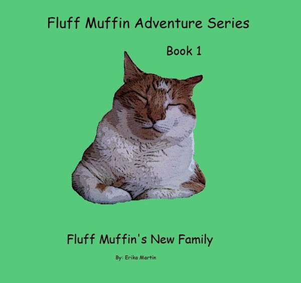 Fluff Muffin Adventure Series Book1: Fluff Muffin's New Family
