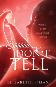 Title: Shhhhh . . . Don't Tell, Author: Elizabeth Inman