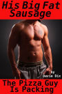 The Pizza Guy Is Packing, His Big Fat Sausage (Gay Erotica)