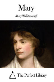 Title: Mary, Author: Mary Wollstonecraft