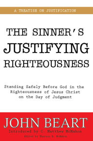Title: The Sinner's Justifying Righteousness, Author: John Beart