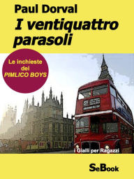 Title: I ventiquattro parasoli - Le Inchieste dei Pmlico Boys, Author: Paul Dorval