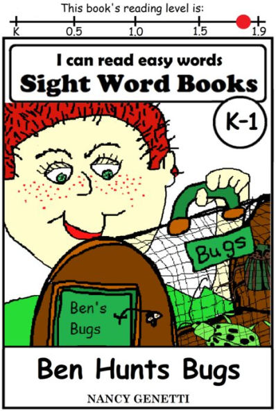 I CAN READ EASY WORDS: SIGHT WORD BOOKS: Ben Hunts Bugs (Level K-1): Early Reader: Beginning Readers